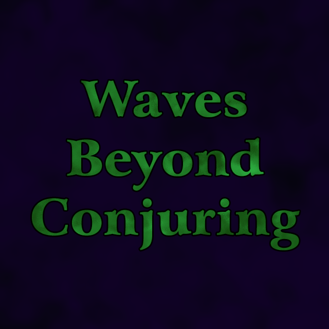 Waves Beyond Conjuring